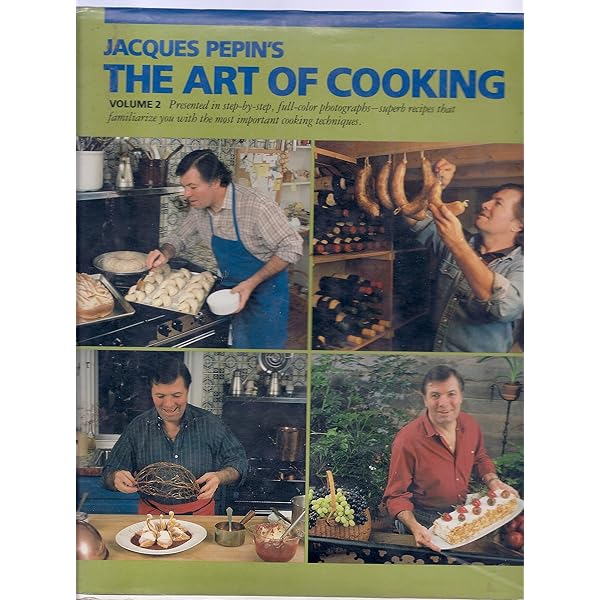 Jacques Pepin's the Art of Cooking: Superb Recipes that